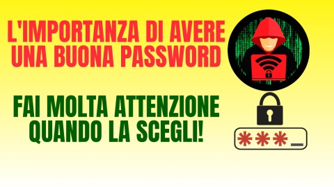 L'importanza di avere una buona password. Fai attenzione quando la scegli