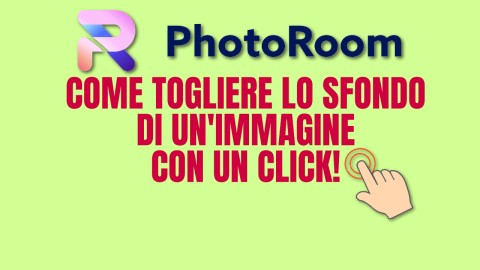 PhotoRoom- Come togliere lo sfondo di un'immagine con un click