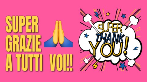 Un Super Grazie a tutti voi!