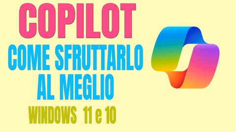 Copilot: come sfruttarlo al meglio con Windows 11 e Windows 10