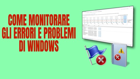 Come monitorare gli errori e problemi di Windows