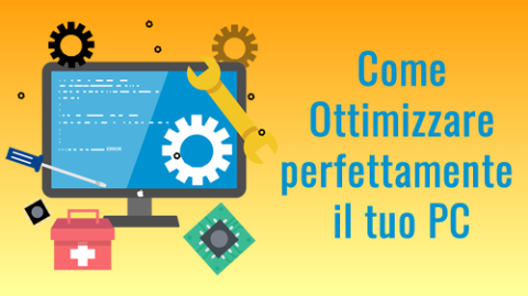 Come velocizzare e ottimizzare perfettamente il tuo PC