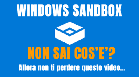 SandBox creare un ambiente per la sicurezza del PC: cos’è e a cosa serve