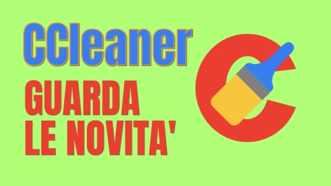 CCleaner guarda le novità .... per un PC sempre veloce e scattante!