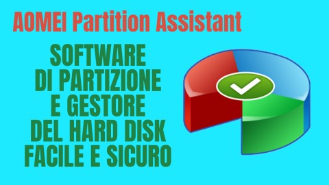 AOMEI Partition Assistant strumento di partizione gratuito - Guida all'uso