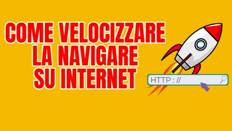 Come velocizzare la navigazione su internet